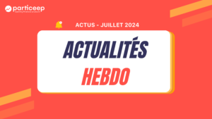 Actualité du mois de juillet